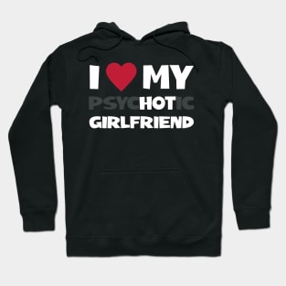 I Love My Psychotic Girlfriend Hoodie